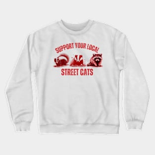 Support-Your-Local-Street-Cats Crewneck Sweatshirt